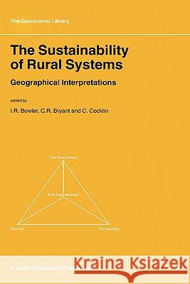 The Sustainability of Rural Systems: Geographical Interpretations Bowler, I. R. 9781402005138 Kluwer Academic Publishers