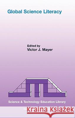 Global Science Literacy Victor J. Mayer V. J. Mayer 9781402005145 Kluwer Academic Publishers