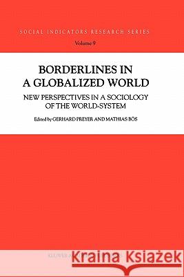 Borderlines in a Globalized World: New Perspectives in a Sociology of the World-System G. Preyer, Mathias Bös 9781402005152 Springer-Verlag New York Inc.
