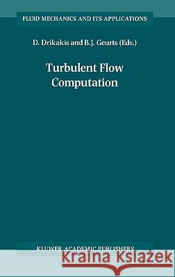 Turbulent Flow Computation Dimitris Drikakis Bernard J. Geurts D. Drikakis 9781402005237