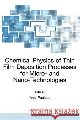 Chemical Physics of Thin Film Deposition Processes for Micro- And Nano-Technologies Pauleau, Y. 9781402005251 Kluwer Academic Publishers