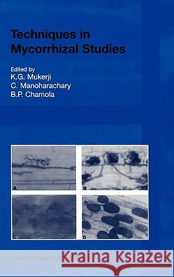 Techniques in Mycorrhizal Studies K. G. Mukerji K. G. Mukerji C. Manoharachary 9781402005329