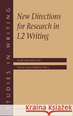 New Directions for Research in L2 Writing Sarah Ransdell Marie-Laure Barbier S. Ransdell 9781402005381 Kluwer Academic Publishers