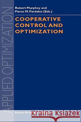Cooperative Control and Optimization Robert Murphey Panos M. Pardalos R. Murphey 9781402005497 Kluwer Academic Publishers