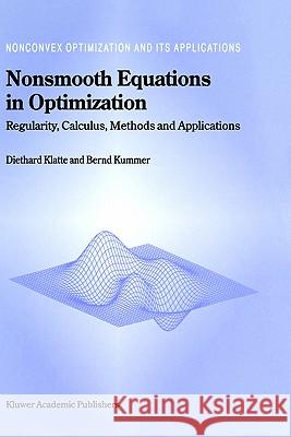 Nonsmooth Equations in Optimization: Regularity, Calculus, Methods and Applications Klatte, Diethard 9781402005503 Kluwer Academic Publishers