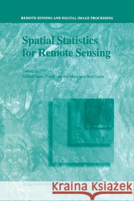 Spatial Statistics for Remote Sensing Alfred Stein Freek D. Va Ben Gorte 9781402005510 Kluwer Academic Publishers