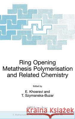Ring Opening Metathesis Polymerisation and Related Chemistry: State of the Art and Visions for the New Century Khosravi, Ezat 9781402005589 Kluwer Academic Publishers