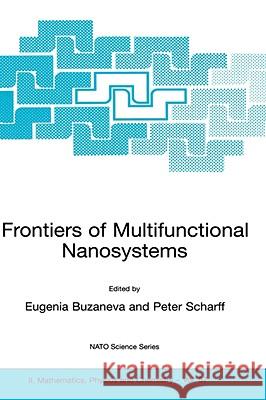 Frontiers of Multifunctional Nanosystems Eugenia V. Buzaneva Peter Scharff Eugenia V. Buzaneva 9781402005602 Kluwer Academic Publishers