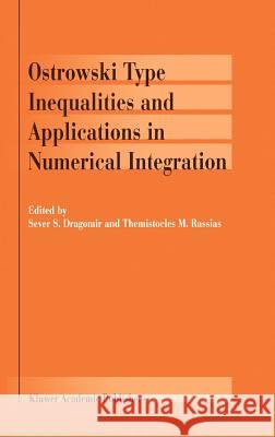 Ostrowski Type Inequalities and Applications in Numerical Integration Sever S. Dragomir Themistocles M. Rassias Sever S. Dragomir 9781402005626