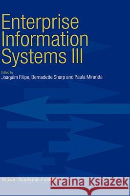 Enterprise Information Systems III Joaquim Filipe Bernadette Sharp Paula Miranda 9781402005633 Kluwer Academic Publishers