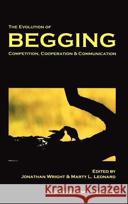 The Evolution of Begging: Competition, Cooperation and Communication Wright, J. 9781402005718 Kluwer Academic Publishers