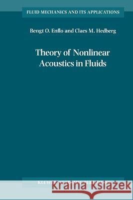Theory of Nonlinear Acoustics in Fluids Bengt O. Enflo B. O. Enflo C. M. Hedberg 9781402005725 Kluwer Academic/Plenum Publishers