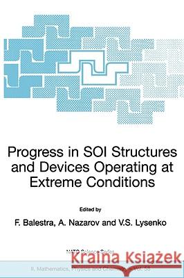Progress in Soi Structures and Devices Operating at Extreme Conditions Balestra, Francis 9781402005756 Kluwer Academic Publishers
