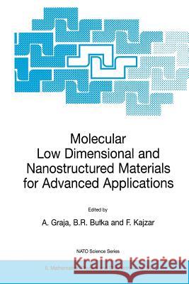 Molecular Low Dimensional and Nanostructured Materials for Advanced Applications A. Graja A. Graja B. R. Bulka 9781402005787 Kluwer Academic Publishers