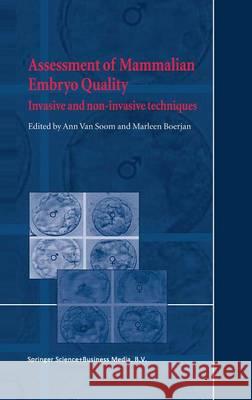 Assessment of Mammalian Embryo Quality: Invasive and Non-Invasive Techniques Van Soom, A. 9781402005817 Kluwer Academic Publishers
