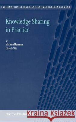 Knowledge Sharing in Practice M.H. Huysman, D.H. de Wit 9781402005848 Springer-Verlag New York Inc.
