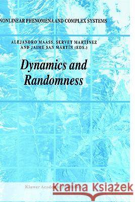 Dynamics and Randomness Alejandro Maass, Servet Martínez, Jaime San Martín 9781402005916 Springer-Verlag New York Inc.