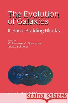 The Evolution of Galaxies: II -- Basic Building Blocks Sauvage, Marc 9781402006227 Kluwer Academic Publishers