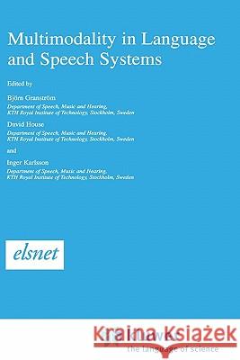 Multimodality in Language and Speech Systems Inger Karlsson Bjorn Granstrom David House 9781402006357 Springer