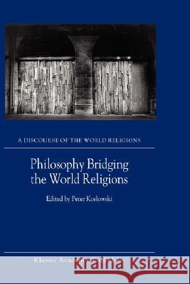Philosophy Bridging the World Religions Peter Koslowski P. Koslowski 9781402006487
