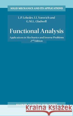 Functional Analysis: Applications in Mechanics and Inverse Problems Lebedev, Leonid P. 9781402006678 Kluwer Academic Publishers