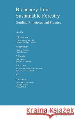 Bioenergy from Sustainable Forestry: Guiding Principles and Practice Richardson, J. 9781402006760 Springer