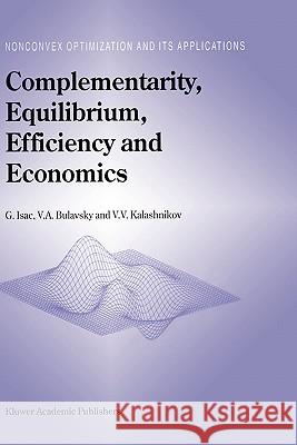 Complementarity, Equilibrium, Efficiency and Economics George Isac G. Isac V. a. Bulavsky 9781402006883 Kluwer Academic Publishers