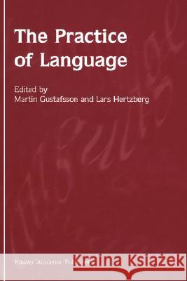 The Practice of Language Maryann P. Feldman M. Gustafsson L. Hertzberg 9781402006913 Kluwer Academic Publishers