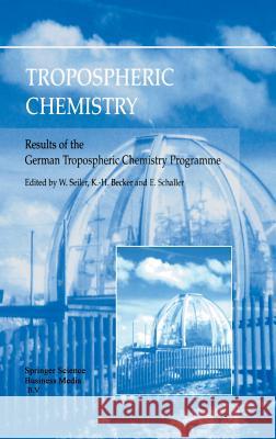 Tropospheric Chemistry: Results of the German Tropospheric Chemistry Programme Seiler, W. 9781402006944 Kluwer Academic Publishers
