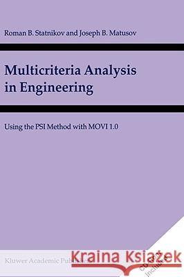 Multicriteria Analysis in Engineering: Using the Psi Method with Movi 1.0 Statnikov, R. B. 9781402007088 Kluwer Academic Publishers