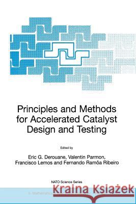 Principles and Methods for Accelerated Catalyst Design and Testing Eric G. Derouane Valentin Parmon Francisco Lemos 9781402007217 Kluwer Academic Publishers