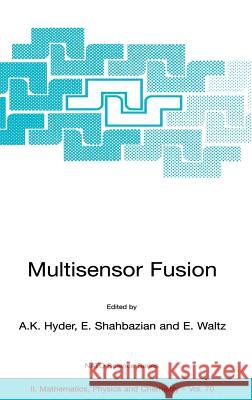 Multisensor Fusion Anthony K. Hyder Anthony K. Hyder E. Shahbazian 9781402007224 Kluwer Academic Publishers