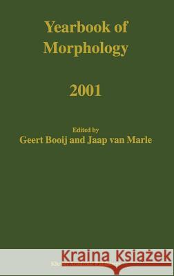 Yearbook of Morphology 2001 Geert Booij Jaap Van Marle G. E. Booij 9781402007248