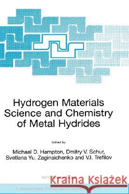 Hydrogen Materials Science and Chemistry of Metal Hydrides Michael D. Hampton Michael D. Hampton Dmitry V. Schur 9781402007316 Kluwer Academic Publishers