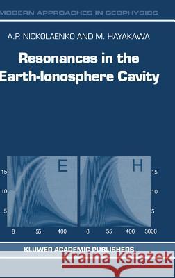 Resonances in the Earth-Ionosphere Cavity Alexander P. Nickolaenko A. P. Nickolaenko M. Hayakawa 9781402007545 Kluwer Academic Publishers