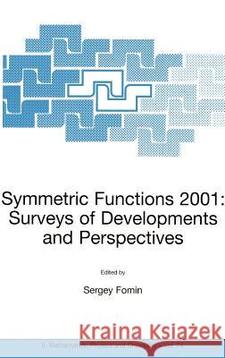 Symmetric Functions 2001: Surveys of Developments and Perspectives: Proceedings of the NATO Advanced Study Instutute on Symmetric Functions 2001: Surv Fomin, Sergey 9781402007736