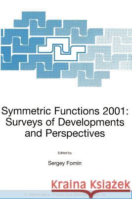 Symmetric Functions 2001: Surveys of Developments and Perspectives: Proceedings of the NATO Advanced Study Instutute on Symmetric Functions 2001: Surv Fomin, Sergey 9781402007743