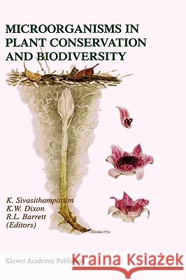 Microorganisms in Plant Conservation and Biodiversity K. Sivasithamparam K. Sivasithamparam K. W. Dixon 9781402007804 Kluwer Academic Publishers