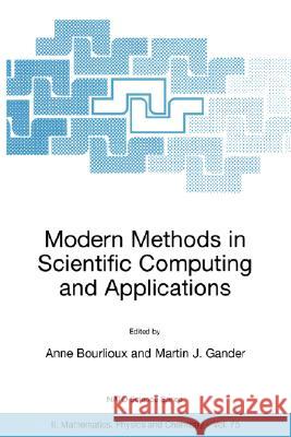 Modern Methods in Scientific Computing and Applications Anne Bourlioux Anne Bourlioux Martin J. Gander 9781402007828 Kluwer Academic Publishers