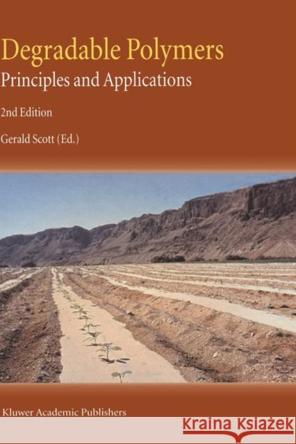 Degradable Polymers: Principles and Applications Scott, G. 9781402007903 Kluwer Academic Publishers