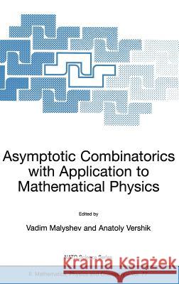 Asymptotic Combinatorics with Application to Mathematical Physics V. A. Malyshev Vadim A. Malyshev Anatoly M. Vershik 9781402007927 Kluwer Academic Publishers