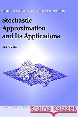 Stochastic Approximation and Its Applications Hanfu Chen Han-Fu Chen Chen Han-F 9781402008061 Kluwer Academic Publishers