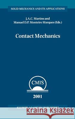Contact Mechanics: Proceedings of the 3rd Contact Mechanics International Symposium, Praia da Consolação, Peniche, Portugal, 17–21 June 2001 J.A.C. Martins, Manuel D.P. Monteiro Marques 9781402008115 Springer-Verlag New York Inc.