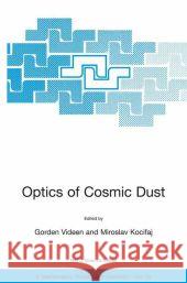 Optics of Cosmic Dust Gorden Videen Miroslav Kocifaj Gorden Videen 9781402008191