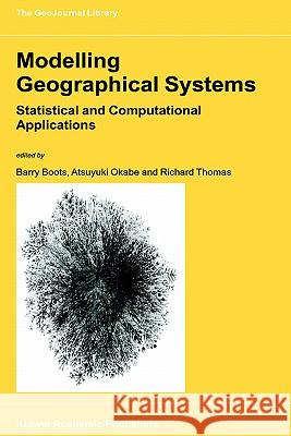 Modelling Geographical Systems: Statistical and Computational Applications Boots, B. 9781402008214 Kluwer Academic Publishers