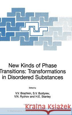 New Kinds of Phase Transitions: Transformations in Disordered Substances V.V. Brazhkin, S.V Buldyrev, V.N. Ryzhov, Harry Eugene Stanley 9781402008252 Springer-Verlag New York Inc.