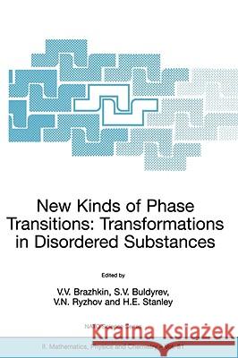 New Kinds of Phase Transitions: Transformations in Disordered Substances V. V. Brazhkin V. V. Brazhkin S. V. Buldyrev 9781402008269 Kluwer Academic Publishers