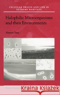 Halophilic Microorganisms and Their Environments Oren, Aharon 9781402008290 Kluwer Academic Publishers