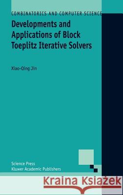 Developments and Applications of Block Toeplitz Iterative Solvers Xiao-Qing Jin 9781402008306 Kluwer Academic Publishers