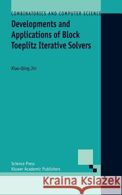 Developments and Applications of Block Toeplitz Iterative Solvers Xiao-Qing Jin 9781402008306